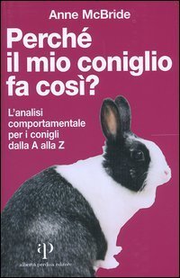 Perch&eacute; il mio coniglio fa cos&igrave;? L'analisi comportamentale per i conigli dalla A alla Z