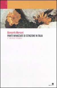 Piante minacciate di estinzione in Italia. Il &laquo;Libro Rosso&raquo; fotografico