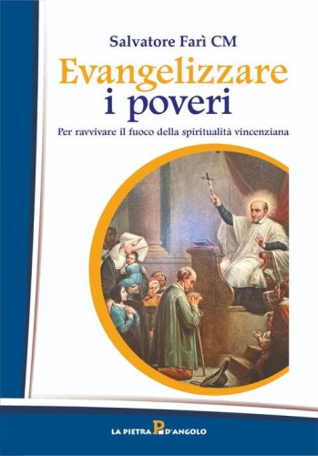 Evangelizzare i poveri. Per ravvivare il fuoco della spiritualit&agrave; vincenziana