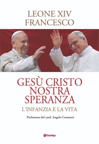 Ges&ugrave; Cristo nostra speranza. L'infanzia e la vita