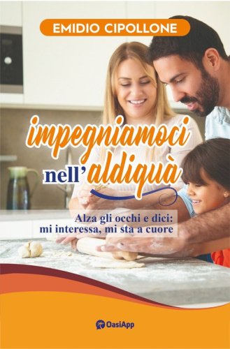 Impegniamoci nell'aldiqu&agrave;. Alza gli occhi e dici: mi interessa, mi sta a cuore