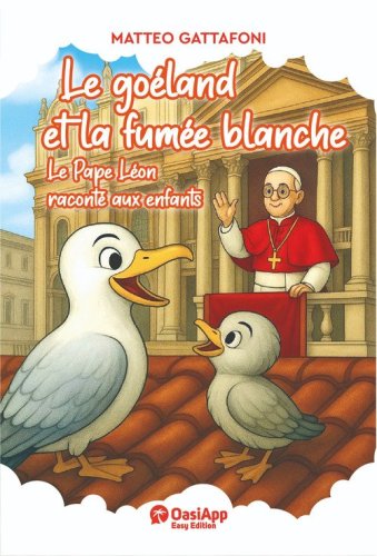 Le go&eacute;land et la fum&eacute;e blanche. Le Pape L&eacute;on racont&eacute; aux enfants