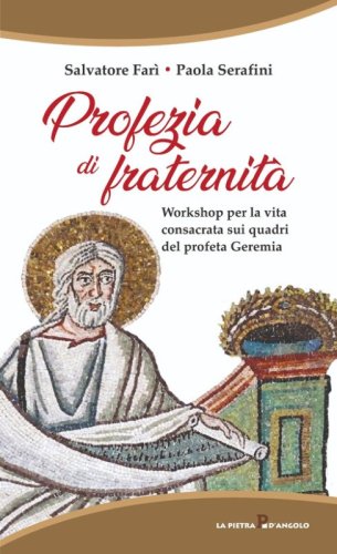 Profezia di fraternit&agrave;. Workshop per la vita consacrata sui quadri del profeta Geremia
