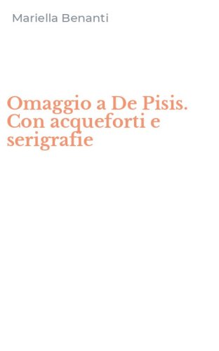 Omaggio a De Pisis. Con acqueforti e serigrafie