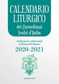 Calendario liturgico dei Carmelitani Scalzi d'Italia. Guida per le celebrazioni nell'anno del Signore 2020-2021