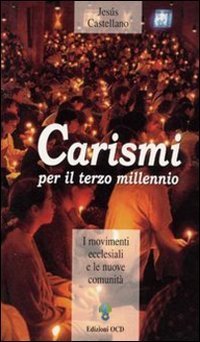 Carismi per il terzo millennio. I movimenti ecclesiali e le nuove comunit&agrave;