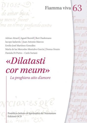 &laquo;Dilatasti cor meum&raquo;. La preghiera atto d'amore