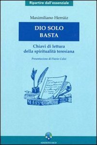 Dio solo basta. Chiavi di lettura della spiritualit&agrave; teresiana