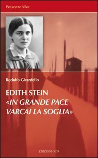 Edith Stein. &laquo;In grande pace varcai la soglia&raquo;