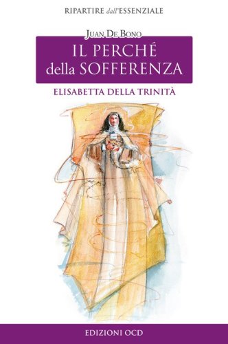 Elisabetta della Trinit&agrave;. Il perch&eacute; della sofferenza