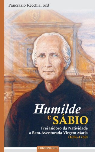Humilde e s&aacute;bio. Frei Isidoro da Natividade a Bem-Aventurada Virgem Maria (1696-1769)