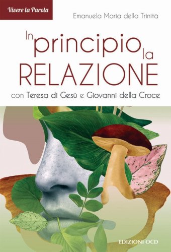 In principio... la relazione. Con Teresa di Ges&ugrave; e Giovanni della Croce