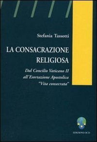 La consacrazione religiosa. Dal Concilio Vaticano II all'esortazione apostolica &laquo;Vita consacrata&raquo;