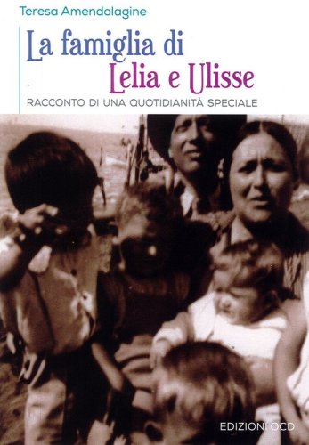 La famiglia di Lelia e Ulisse. Racconto di una quotidianit&agrave; speciale