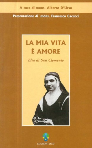 La mia vita &egrave; amore. Elia di San Clemente