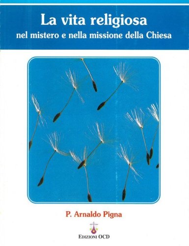 La vita religiosa nel mistero e nella missione della Chiesa