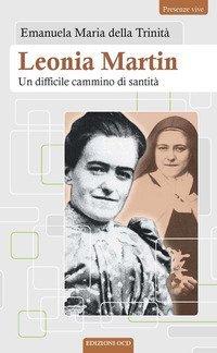 Leonia Martin. Un difficile cammino di santit&agrave;