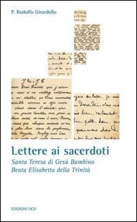 Lettere ai sacerdoti. Santa Teresa di Teresa di Ges&ugrave; Bambino, Beata Elisabetta della Trinit&agrave;