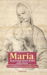 Maria, la perenne novit&agrave; di Dio nella storia. Il &laquo;s&igrave;&raquo; di Maria in san Paolo della Croce