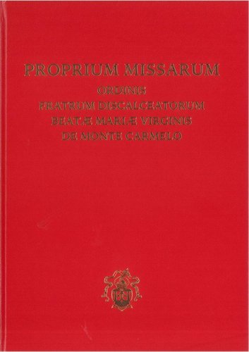 Proprium missarum ordinis fratrum discalceatorum Beat&aelig; Mari&aelig; Virginis de Monte Carmelo. Editio typica altera
