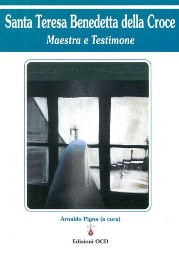 Santa Teresa Benedetta della Croce. Maestra e testimone