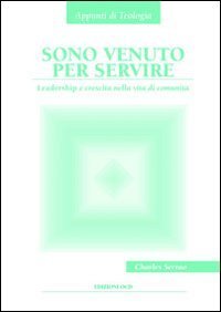 Sono venuto per servire. Leadership e crescita nella vita di comunit&agrave;