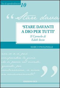 &laquo;Stare davanti a Dio per tutti&raquo;. Il Carmelo di Edith Stein