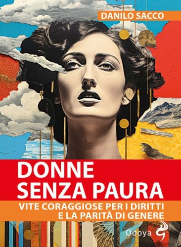 Donne senza paura. Vite coraggiose per i diritti e la parit&agrave; di genere