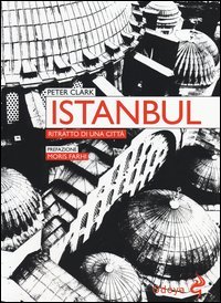 Istanbul. Ritratto di una citt&agrave;