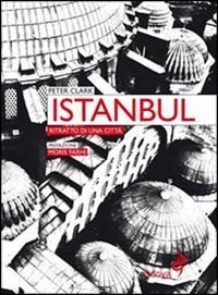 Istanbul. Ritratto di una citt&agrave;