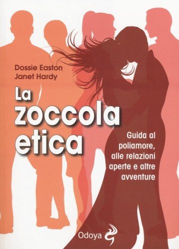 La zoccola etica. Guida al poliamore, alle relazioni aperte e altre avventure