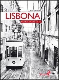 Lisbona. Ritratto di una citt&agrave;