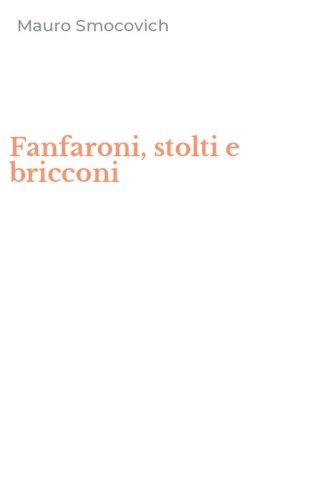 Fanfaroni, stolti e bricconi