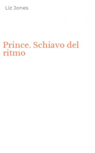 Prince. Schiavo del ritmo