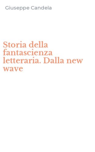 Storia della fantascienza letteraria. Dalla new wave