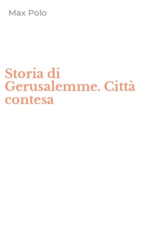 Storia di Gerusalemme. Citt&agrave; contesa