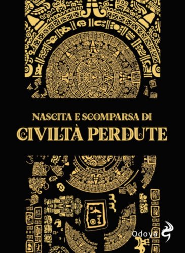 Nascita e scomparsa di civilt&agrave; perdute