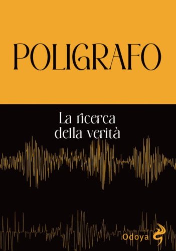 Poligrafo. La ricerca della verit&agrave;