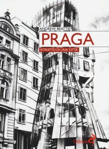 Praga. Ritratto di una citt&agrave;