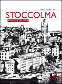 Stoccolma. Ritratto di una citt&agrave;