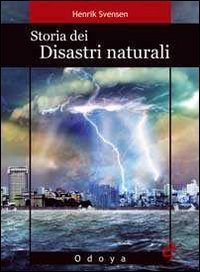 Storia dei disastri naturali. La fine &egrave; vicina
