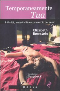 Temporaneamente tua. Intimit&agrave;, autenticit&agrave; e commercio del sesso