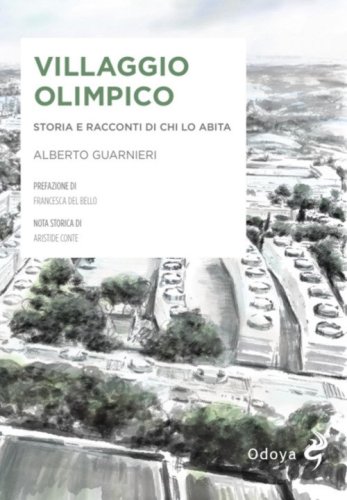 Villaggio olimpico. Storia e racconti di chi lo abita