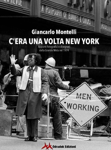 C'era una volta New York. Appunti fotografici e disegnati della Grande Mela nel 1974