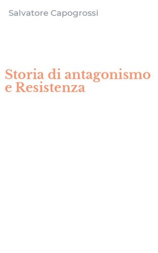Storia di antagonismo e Resistenza