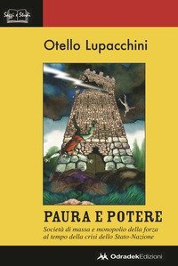 Paura e potere. Societ&agrave; di massa e monopolio della forza al tempo della crisi dello Stato-Nazione