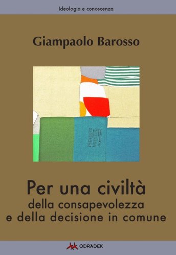 Per una civilt&agrave; della consapevolezza e della decisione in comune