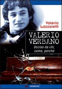 Valerio Verbano. Ucciso da chi, come, perch&eacute;