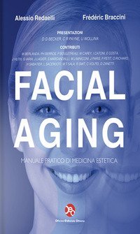 Facial aging. Tecniche mediche, chirurgiche ed odontostomatologiche per il terzo medio ed inferiore del volto - MEDIO ED INFERIORE DEL VOLTO