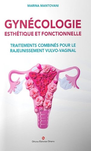 Gyn&eacute;cologie esth&eacute;tique et fonctionnelle. Traitements combin&eacute;s pour le rajeunissement vulvo-vaginal